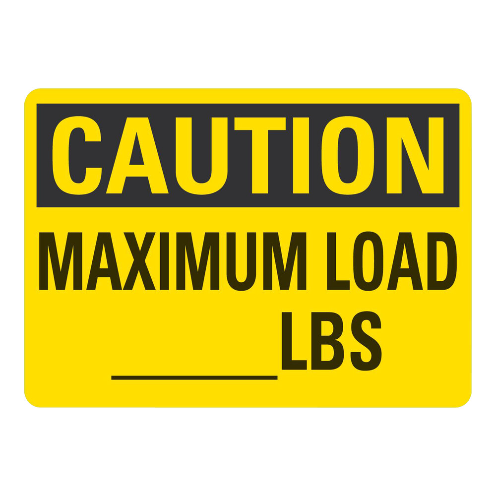 Lavex 10" x 7" Non-Reflective Plastic "Caution / Maximum Load / (Blank) Lbs" Safety Sign