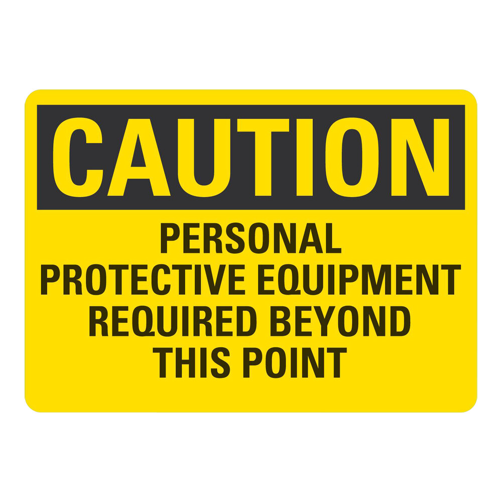 Lavex 10" x 7" Yellow / Black Non-Reflective Aluminum "Caution / Personal Protective Equipment Required Beyond This Point" Safety Sign