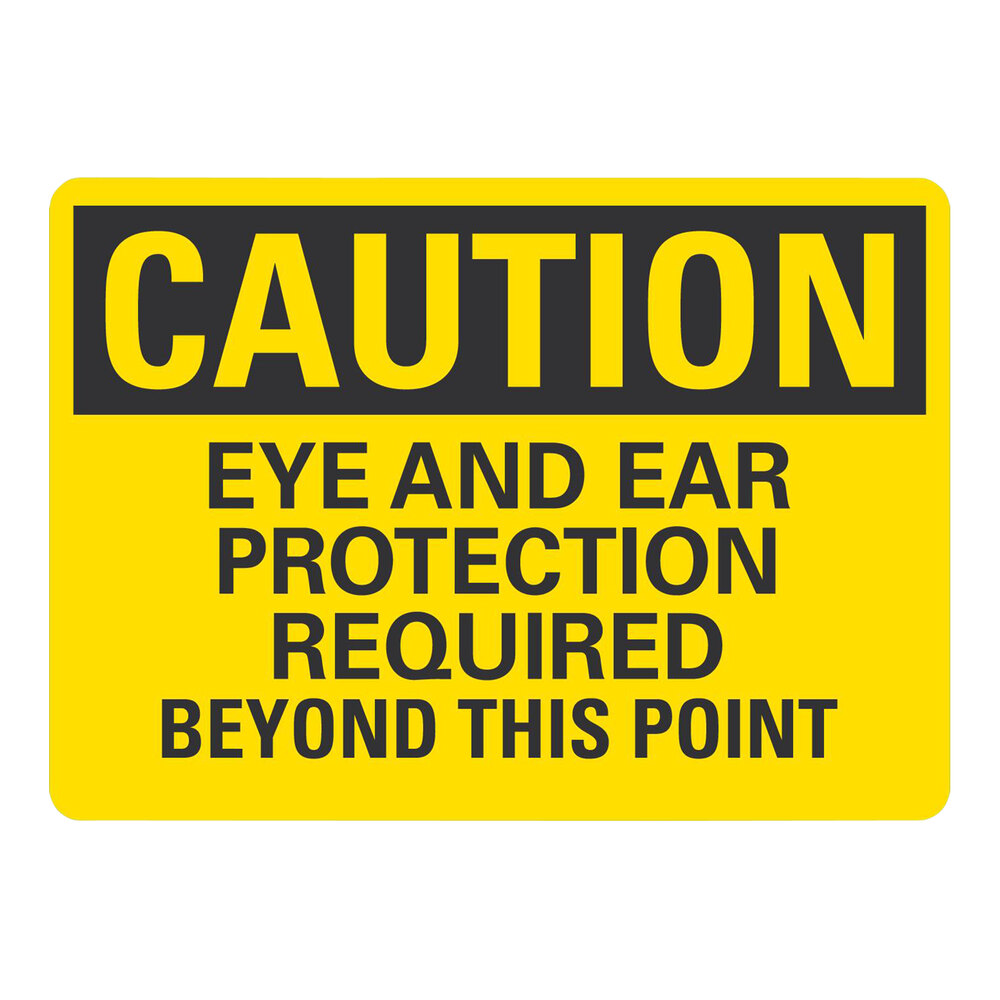 Lavex 10" x 7" Engineer-Grade Reflective Aluminum "Caution / Eye And Ear Protection Required Beyond This Point" Safety Sign