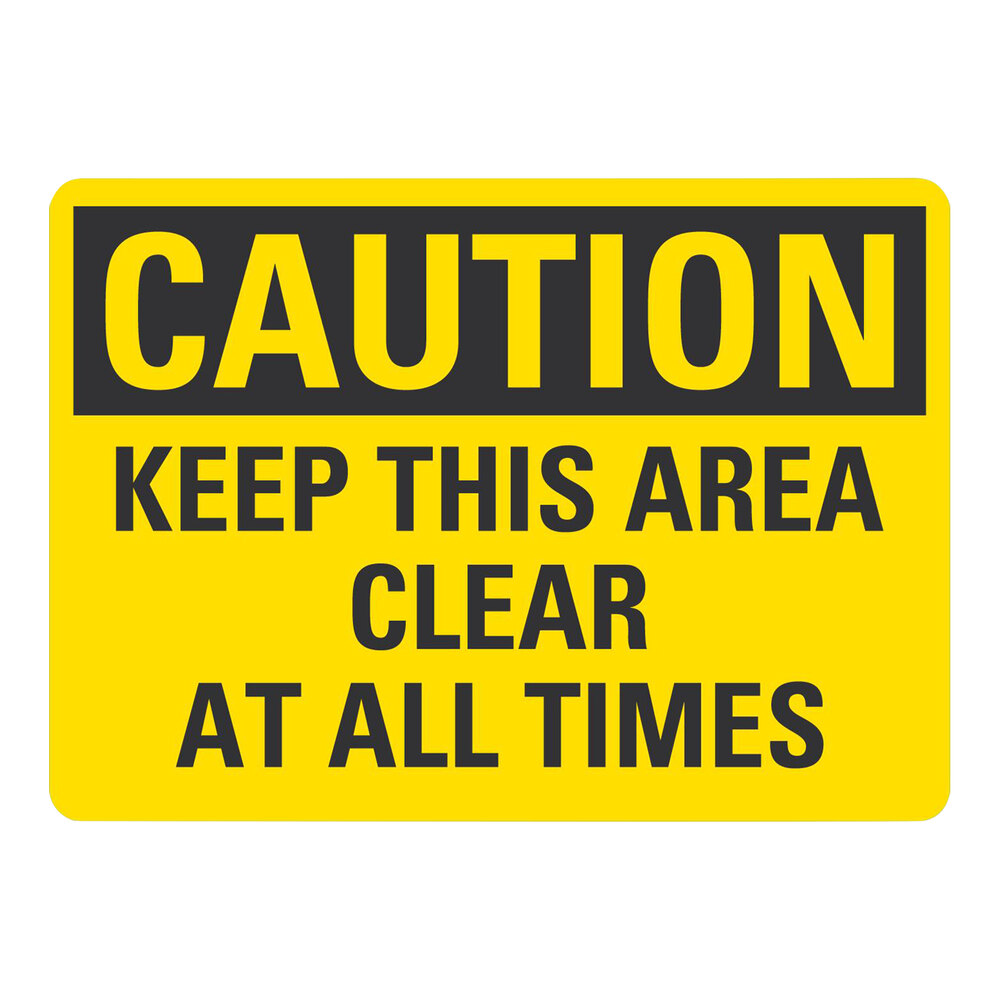Lavex 10" x 7" Non-Reflective Plastic "Caution / Keep This Area Clear At All Times" Safety Sign