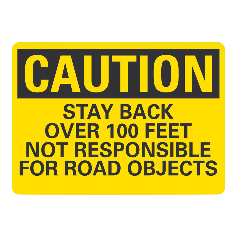 Lavex 10" x 7" Non-Reflective Aluminum "Caution / Stay Back Over 100 Feet / Not Responsible For Road Objects" Safety Sign