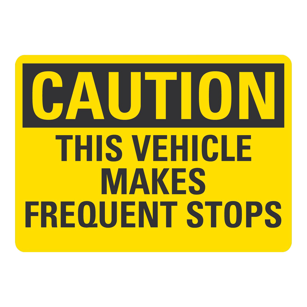 Lavex 10" x 7" Non-Reflective Aluminum "Caution / This Vehicle Makes Frequent Stops" Safety Sign
