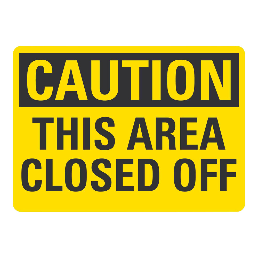 Lavex 10" x 7" Non-Reflective Adhesive Vinyl "Caution / This Area Closed Off" Safety Label