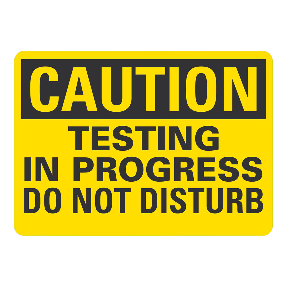 Lavex 10" x 7" Engineer-Grade Reflective Aluminum "Caution / Testing In Progress / Do Not Disturb" Safety Sign
