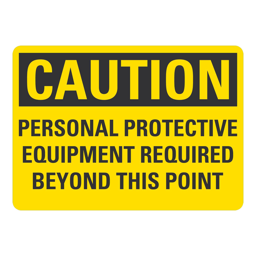 Lavex 10" x 7" Non-Reflective Plastic "Caution / Personal Protective Equipment Required Beyond This Point" Safety Sign